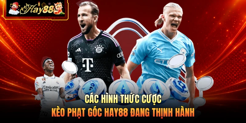 Nhà cái Hay88 Các hình thức cược kèo phạt góc HAY88 đang thịnh hành