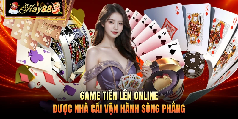 Nhà cái Hay88 Game tiến lên online được nhà cái vận hành sòng phẳng