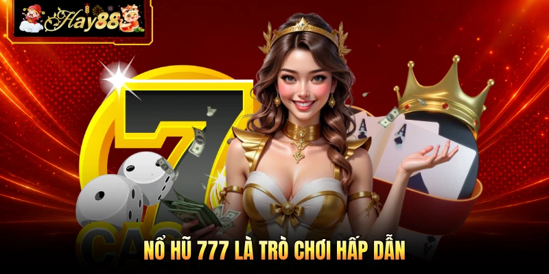Nhà cái Hay88 Nổ hũ 777 là trò chơi hấp dẫn